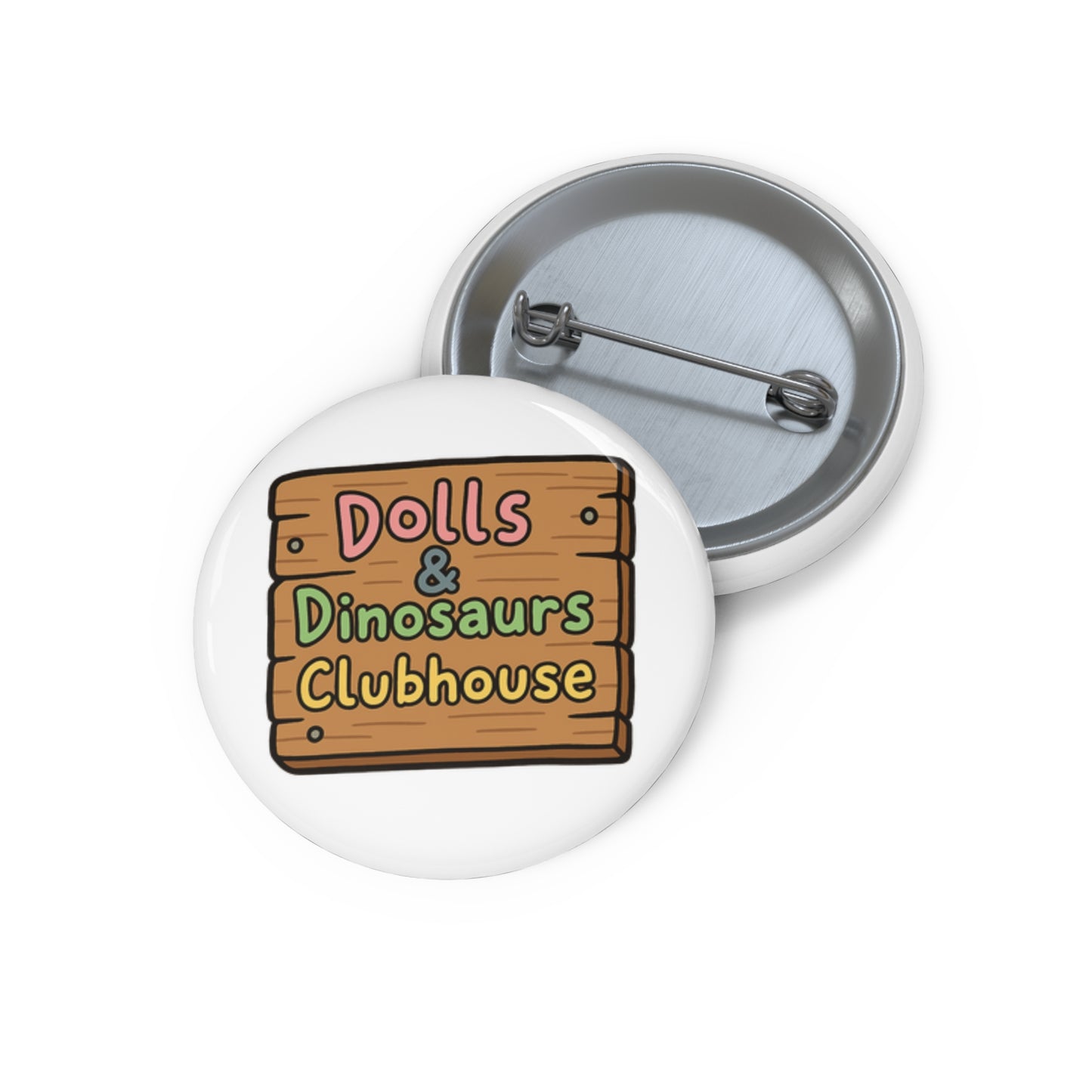 Dolls & Dinosaurs Clubhouse Sign Pin